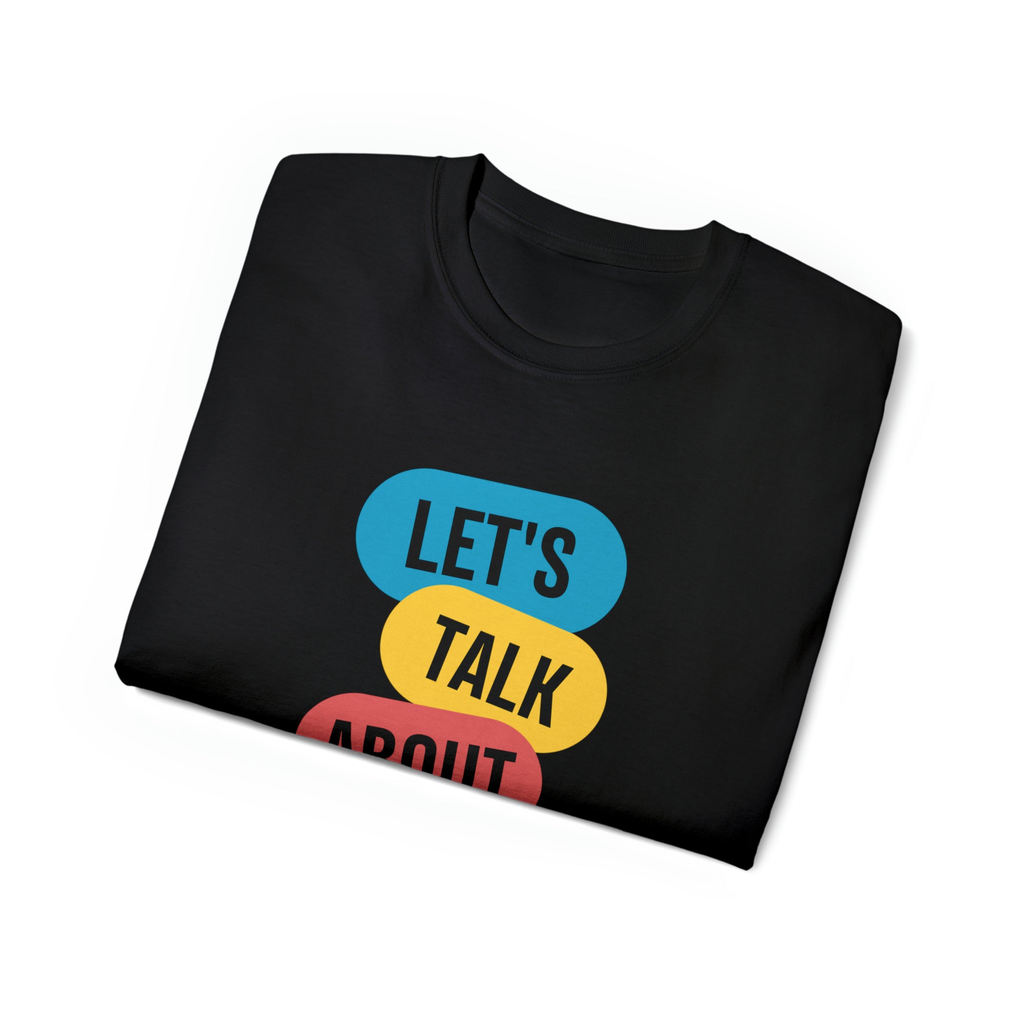 Let's Talk About It / End the Stigma Shirt