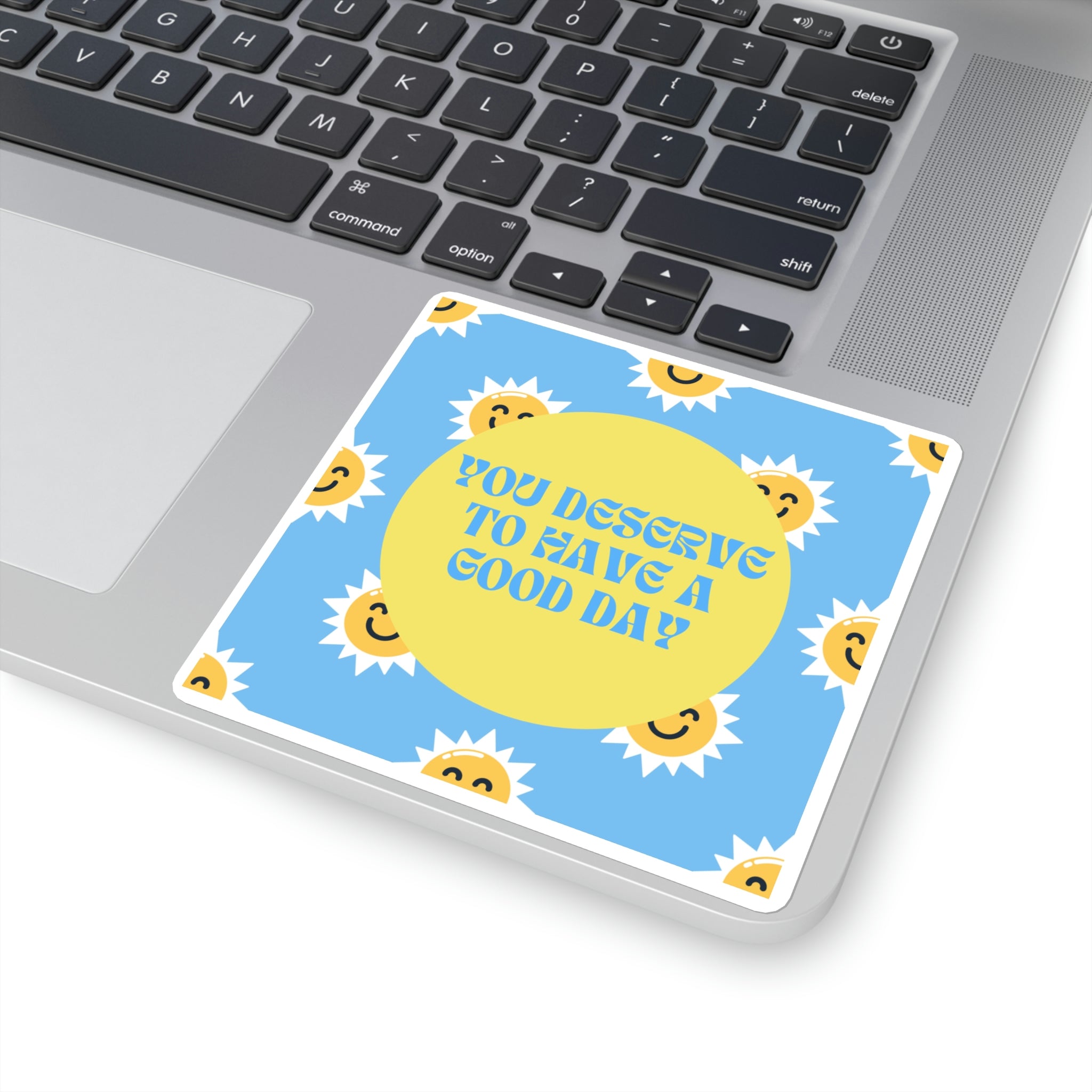"You Deserve to Have a Good Day" Sticker