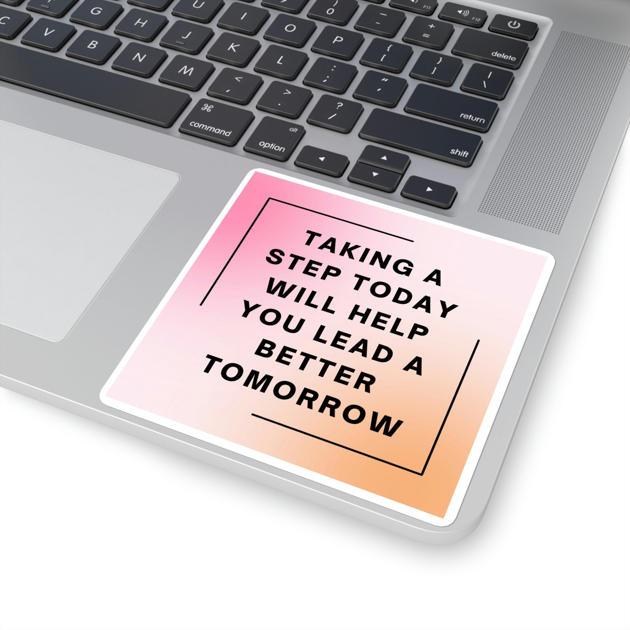 "Taking a step today will help you lead a better tomorrow" Sticker